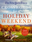 Image for The New York Times Crosswords for a Holiday Weekend : 200 Easy to Hard Crossword Puzzles