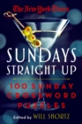 Image for The New York Times Sundays Straight Up : 100 Sunday Crossword Puzzles