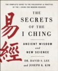 Image for The secrets of the I Ching  : ancient wisdom and new science