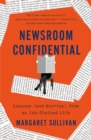 Image for Newsroom confidential  : lessons (and worries) from an ink-stained life