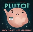 Image for Pluto!  : not a planet? Not a problem!