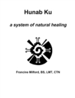Image for Hunab Ku: a System of Natural Healing