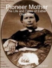 Image for Pioneer Mother: The Life and Times of Esther Clark Short