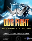 Image for Dog Fight : Starship Edition Amplified Rulebook