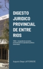 Image for Digesto Juridico Provincial de Entre Rios - Tomo 1 : Compendio de normativa provincial para los operadores jur?dicos entrerrianos. Legislaci?n procesal y org?nica.