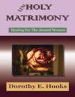 Image for Unholy Matrimony: Healing for the Abused Woman