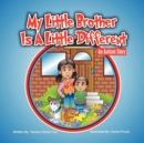 Image for My Little Brother is a Little Different : An Autism Story