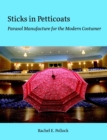 Image for Sticks In Petticoats: Parasol Manufacture for the Modern Costumer