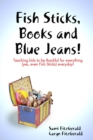 Image for Fish Sticks, Books and Blue Jeans!: Teaching Kids to be Thankful for Everything (Yes, even Fish Sticks) Everyday!