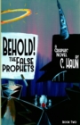 Image for Behold! The False Prophets : Book Two