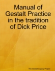 Image for Manual of Gestalt Practice in the Tradition of Dick Price
