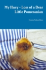 Image for My Huey - Loss of a Dear Little Pomeranian