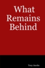 Image for What Remains Behind