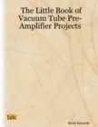 Image for Little Book of Vacuum Tube Pre-Amplifier Projects