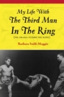 Image for My Life With the Third Man In the Ring: The Drama Outside the Ropes