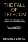 Image for Fall of Telecom: A Wall Street Analyst&#39;S True Story Of The Telecom Industry