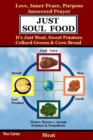 Image for Just Soul Food : It&#39;s Just Meat, Sweet Potatoes Collard Greens &amp; Corn Bread