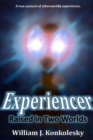 Image for Experiencer: Raised In Two Worlds: A True Account of Otherworldly Experiences