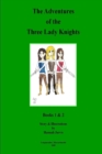 Image for Adventures of the Three Lady Knights: Books 1 &amp; 2