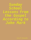 Image for Sunday School Lessons from the Gospel According to John Mark