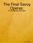 Image for Final Savoy Operas: A Centenary Review