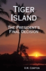 Image for Tiger Island: The President&#39;s Final Decision