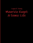 Image for Mauricio Kagel: A Semic Life