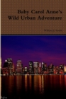 Image for Baby Carol Anne&#39;s Wild Urban Adventure