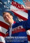 Image for Looking Forward: A Hopemoir: A 2020 &amp; 2016 presidential hopeful outlines his vision for the future of his country.