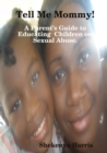 Image for Tell Me Mommy!: A Parent&#39;s Guide to Educating Children on Sexual Abuse