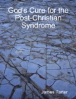Image for God&#39;s Cure for the Post-Christian Syndrome