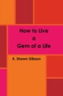 Image for How to Live a Gem of a Life
