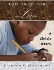 Image for Too True for Lies: A Child&#39;s Story