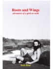Image for Roots and Wings: Adventures of a Spirit on Earth