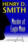 Image for Murder At Eagle Mine: A Josh Draper Mystery
