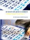 Image for 30 Days of Jesus Christ: A Bible Study Tool Vol. 1