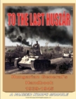 Image for To the Last Huszar: Hungarian General&#39;s Handbook 1939-1945: A Panzer Korps Module