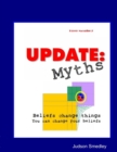 Image for Update: Myths - Beliefs Change Things You Can Change Your Beliefs