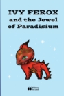 Image for Ivy Ferox and the Jewel of Paradisium