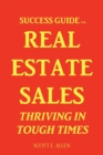 Image for Success Guide for Real Estate Sales Thriving in Tough Times