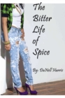 Image for The Bitter Life of Spice : The First of a Trilogy