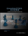 Image for Character Chess : 10 Character Lessons from the Game of Chess
