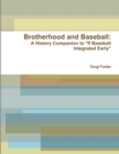 Image for Brotherhood and Baseball: A History Companion to &quot;If Baseball Integrated Early&quot;