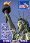 Image for Great American Dreams Missing Links: United States Praxis