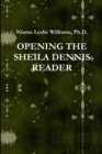 Image for Opening the Sheila Dennis Reader