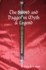 Image for The Sword and Dagger in Myth &amp; Legend