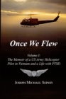 Image for Once We Flew : Volume I: The Memoir of a US Army Helicopter Pilot in Vietnam and a Life with PTSD