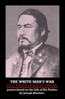 Image for THE White Man&#39;s War Ely S. Parker: Iroquois General