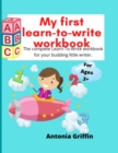 Image for My first learn to write workbook : Amazing Learn to write book for Boys &amp; Girls with easy tracing instructions for toddlers aged 3-5 mainly Pen Control, Line Tracing, Shapes, Alphabet, Numbers, Sight 