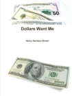 Image for Dollars Want Me